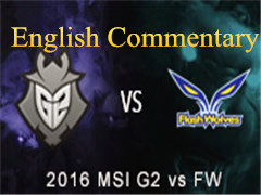 MSI2016 Day 1 Game 2 G2 eSports vs Flash Wolves MSIӢĽ˵