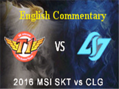 MSI2016 Day 4 Game 3 SKT vs CLGӢĽ˵57